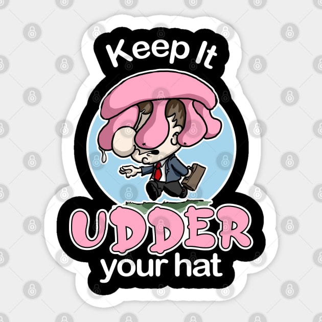 Keep It Udder Your Hat Sticker by Kev Brett Designs